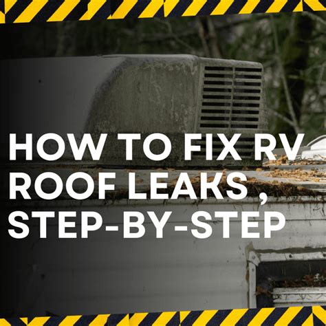 RV Roof Leak Repair – Your Guide to No More Leaks